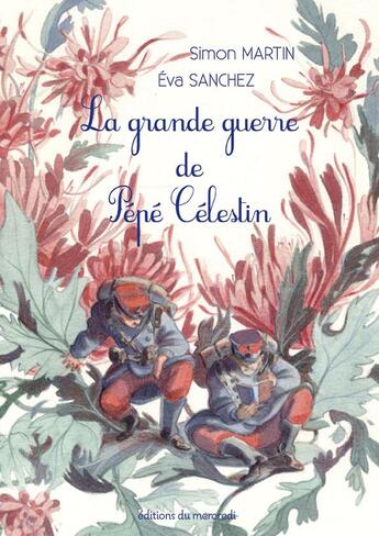 Couverture du livre « La grande guerre de Pépé Célestin » de Eva Sanchez et Martin Simon aux éditions Les Editions Du Mercredi