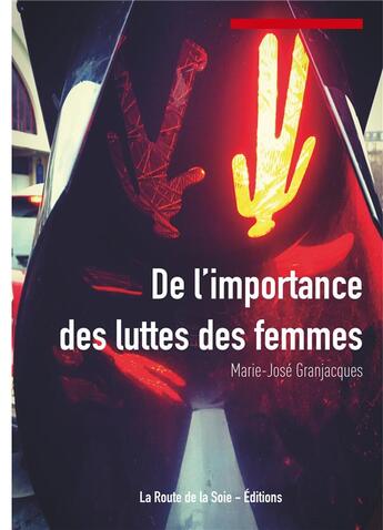 Couverture du livre « De l'importance de la lutte des femmes » de Marie-Jose Grandjacques aux éditions La Route De La Soie