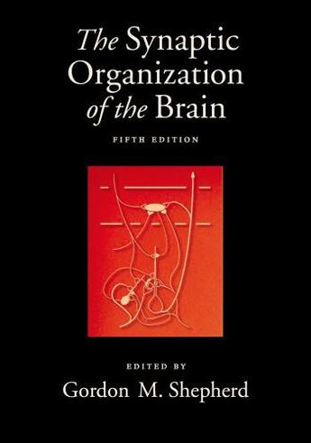 Couverture du livre « The Synaptic Organization of the Brain » de Gordon M Shepherd aux éditions Oxford University Press Usa