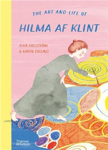 Couverture du livre « The art and life of Hilma af Klint » de Ylva Hillstrom et Karin Eklund aux éditions Thames & Hudson