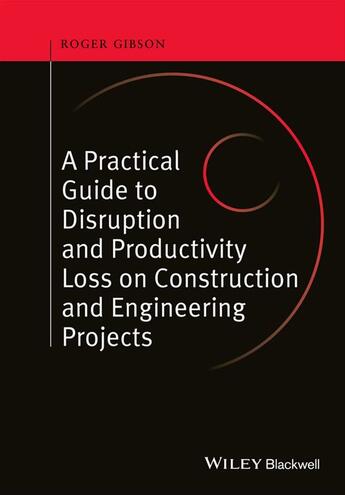 Couverture du livre « A Practical Guide to Disruption and Productivity Loss on Construction and Engineering Projects » de Roger Gibson aux éditions Wiley-blackwell