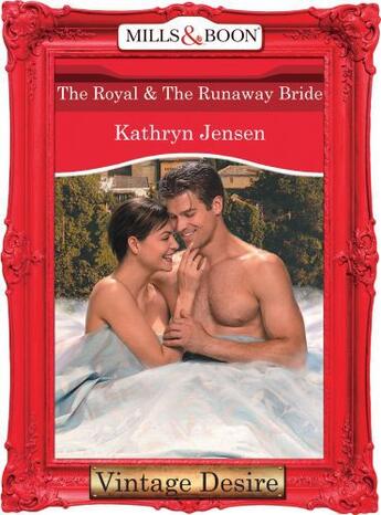 Couverture du livre « The Royal & The Runaway Bride (Mills & Boon Desire) (Dynasties: The Co » de Kathryn Jensen aux éditions Mills & Boon Series