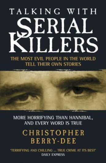 Couverture du livre « Talking with Serial Killers » de Christopher Berry-Dee aux éditions Blake John Digital