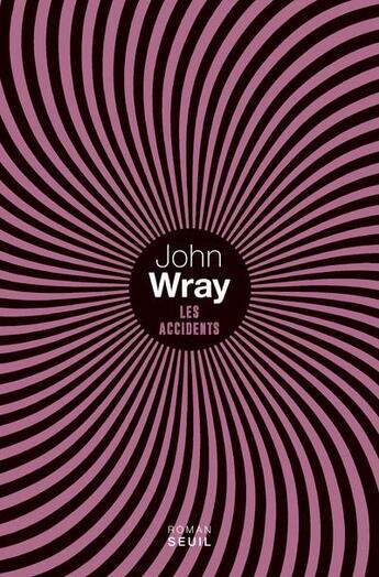 Couverture du livre « Les accidents » de John Wray aux éditions Seuil