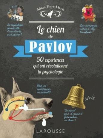 Couverture du livre « Le chien de Pavlov ; 50 expériences qui ont révolutionné la psychologie » de  aux éditions Larousse