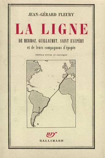 Couverture du livre « La ligne - de mermoz, guillaumet, saint-exupery et de leurs compagnons d'epopee » de Fleury Jean-Gerard aux éditions Gallimard