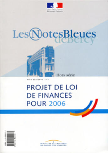 Couverture du livre « Les notes bleues de bercy hors serie ; projet de loi de finances pour 2006 » de  aux éditions Documentation Francaise