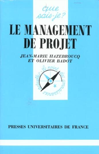 Couverture du livre « Management de projet (le) » de Hazebroucq/Badot J.M aux éditions Que Sais-je ?