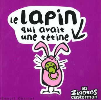 Couverture du livre « Zigotos t4 - le lapin qui avait une tetine (les) » de Benoit Charlat aux éditions Casterman