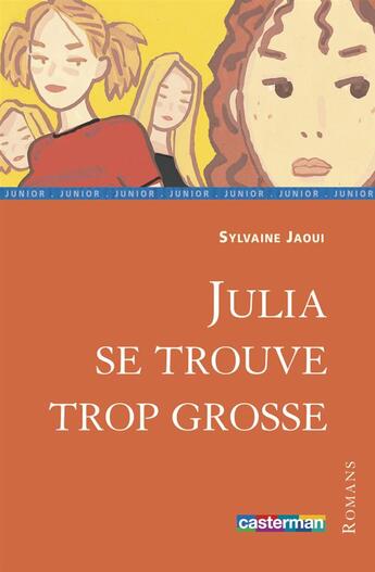 Couverture du livre « Julia se trouve trop grosse » de Jaoui/Rebena aux éditions Casterman