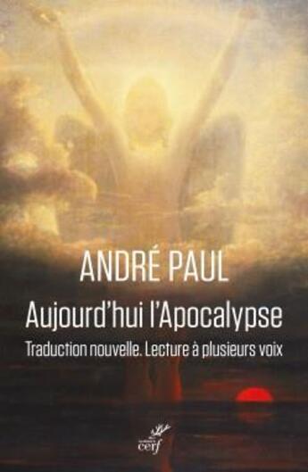 Couverture du livre « Aujourd'hui l'Apocalypse ; traduction nouvelle, lecture à plusieurs voix » de Andre Paul aux éditions Cerf