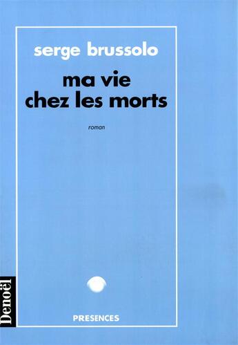 Couverture du livre « Ma vie chez les morts » de Serge Brussolo aux éditions Denoel