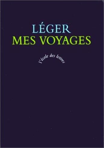 Couverture du livre « L'école des lettres : mes voyages » de Fernand Leger aux éditions Ecole Des Loisirs