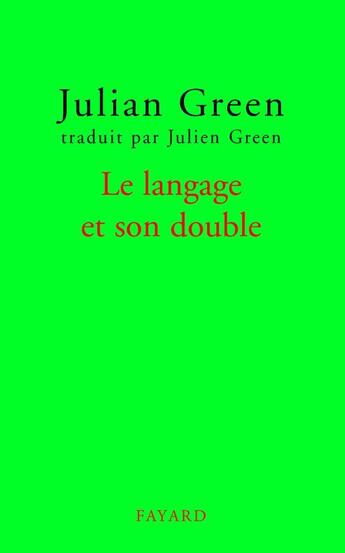 Couverture du livre « Le langage et son double » de Julien Green aux éditions Fayard