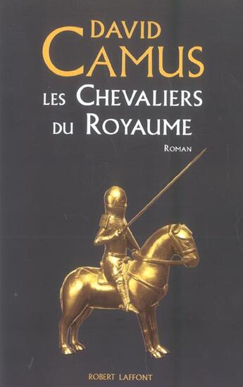 Couverture du livre « Les chevaliers du Royaume Tome 1 ; les chevaliers du Royaume » de David Camus aux éditions Robert Laffont