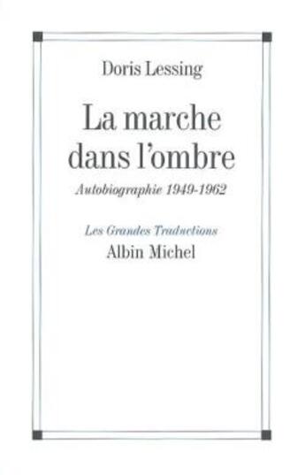 Couverture du livre « La marche dans l'ombre ; autobiographie 1949-1962 » de Doris Lessing aux éditions Albin Michel