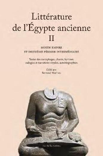 Couverture du livre « Litterature de l'Egypte ancienne Tome 2 ; moyen empire et deuxième période intermédiaire » de Bernard Mathieu aux éditions Belles Lettres