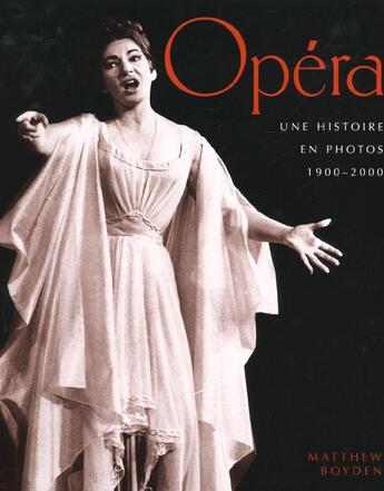 Couverture du livre « Opera Une Histoire En Photos 1900-2000 » de Matthew Boyden aux éditions Hors Collection