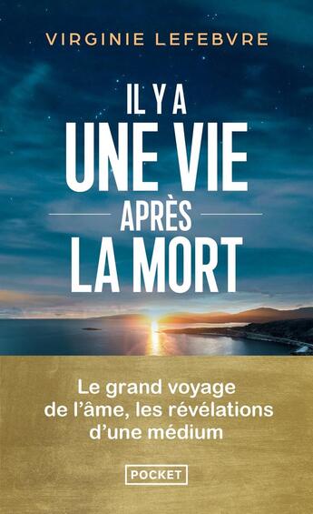 Couverture du livre « Il y a une vie après la mort - Les révélations d'une médium » de Virginie Lefebvre aux éditions Pocket