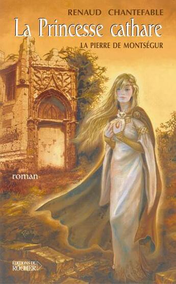 Couverture du livre « La princesse cathare, tome 1 » de Renaud Chantefable aux éditions Rocher