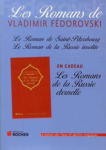 Couverture du livre « Les romans de Vladimir Fédorovski Tome 2 ; le roman de Saint-Pétersbourg ; le roman de la Russie insolite ; les romans de la Russie éternelle » de Fedorovski V aux éditions Rocher