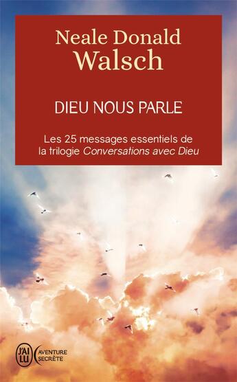 Couverture du livre « Dieu nous parle ; les 25 messages essentiels de la trilogie conversations avec Dieu » de Neale Donald Walsch aux éditions J'ai Lu