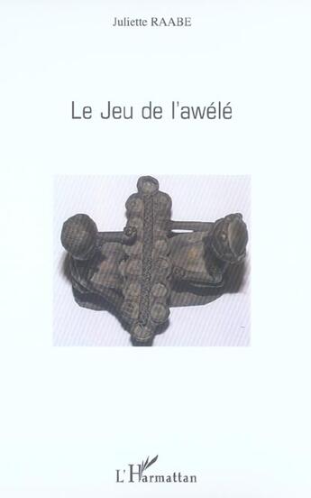 Couverture du livre « Le jeu de l'awele » de Juliette Raabe aux éditions L'harmattan