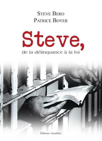 Couverture du livre « Steve, de la délinquance à la foi » de Boyer Patrice et Steve Bero aux éditions Amalthee