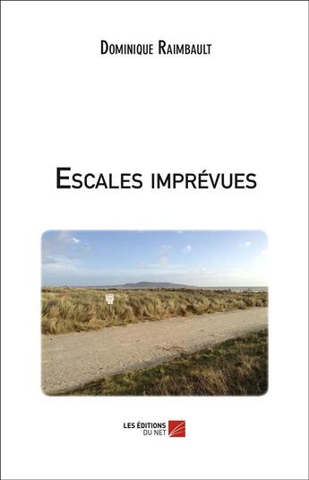 Couverture du livre « Escales imprévues » de Dominique Raimbault aux éditions Editions Du Net