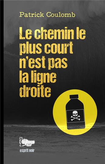 Couverture du livre « Esprit noir t.3 ; le chemin le plus court n'est pas la ligne droite » de Patrick Coulomb aux éditions Books On Demand