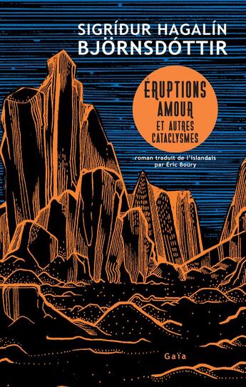 Couverture du livre « Eruptions, amour et autres cataclysmes » de Sigridur Hagalin Bjornsdottir aux éditions Gaia