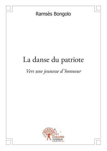 Couverture du livre « La danse du patriote - vers une jeunesse d'honneur » de Ramses Bongolo aux éditions Edilivre