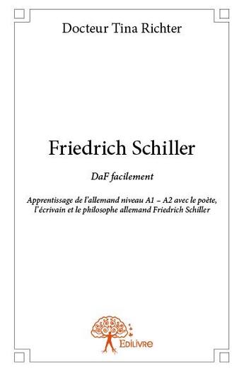 Couverture du livre « Friedrich Schiller » de Docteur Tina Richter aux éditions Edilivre