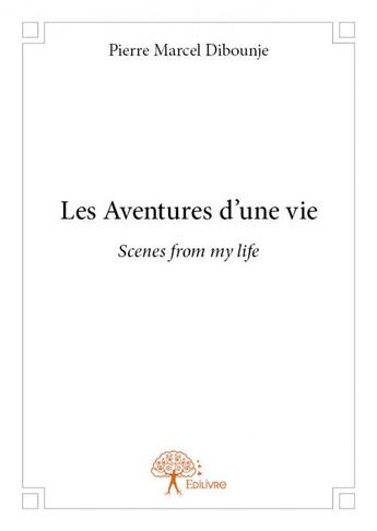 Couverture du livre « Les aventures d'une vie » de Pierre Marcel Dibounje aux éditions Edilivre