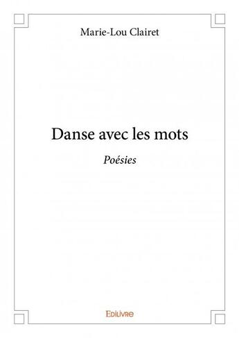 Couverture du livre « Danse avec les mots » de Marie-Lou Clairet aux éditions Edilivre