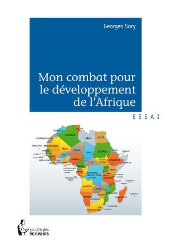 Couverture du livre « Mon combat pour le développement de l'Afrique » de Georges Sory aux éditions Societe Des Ecrivains