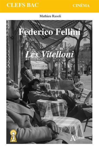 Couverture du livre « Federico Fellini : les Vitelloni » de Mathieu Rasoli aux éditions Atlande Editions