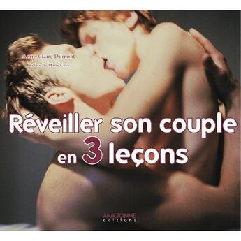 Couverture du livre « Reveiller son couple en 3 lecons » de Anne-Claire Dumont aux éditions Anagramme