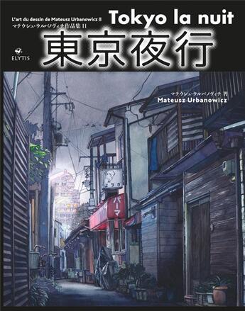 Couverture du livre « Tokyo la nuit ; l'art du dessin de Mateusz Urbanowicz » de Mateusz Urbanowicz aux éditions Elytis