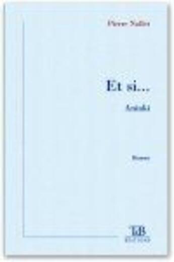 Couverture du livre « Et si.. Aniaki » de Pierre Nollet aux éditions Tdb