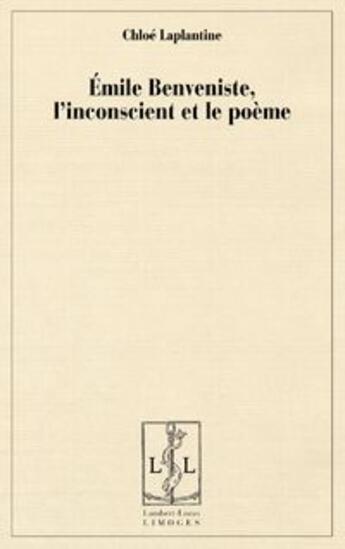 Couverture du livre « Emile benveniste, l'inconscient et le poeme » de Laplantine Chloe aux éditions Lambert-lucas