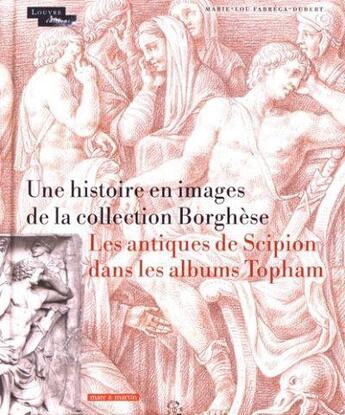 Couverture du livre « Une histoire en images de la collection Borghèse ; les antiques de Scipion dans les albums Topham » de Marie-Lou Fabrega-Dubert aux éditions Mare & Martin