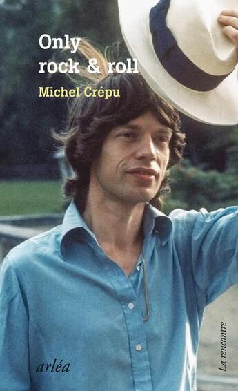 Couverture du livre « Only rock roll : avec les rolling stones » de Michel Crepu aux éditions Arlea