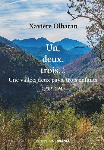 Couverture du livre « Un, Deux, Trois... : Une vallée, deux pays, trois enfants - 1939 -1945 » de Xavière Olharan aux éditions Ovadia