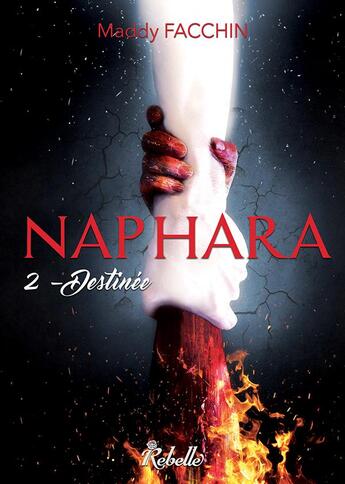 Couverture du livre « Naphara Tome 2 : destinée » de Maddy Macchin aux éditions Rebelle