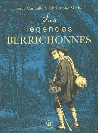 Couverture du livre « Les legendes berrichonnes » de Serge Camaille & Chr aux éditions Communication Presse Edition