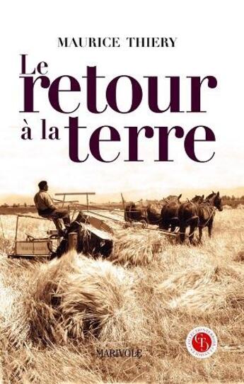 Couverture du livre « Le retour à la terre » de Maurice Thiéry aux éditions Marivole