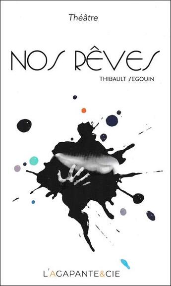 Couverture du livre « Nos reves » de Segouin Thibault aux éditions L'agapante & Cie