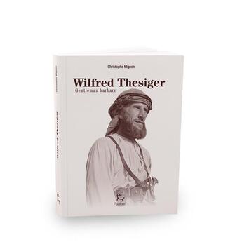 Couverture du livre « Wilfred Thesiger » de Christophe Migeon aux éditions Paulsen