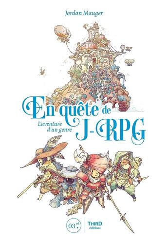 Couverture du livre « En quête de J-RPG : L'aventure d'un genre » de Jordan Mauger aux éditions Third Editions